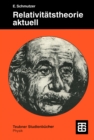 Relativitatstheorie aktuell : Ein Beitrag zur Einheit der Physik - eBook