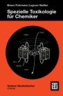 Spezielle Toxikologie fu Chemiker : Eine Auswahl toxischer Substanzen - eBook