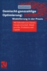Gemischt-ganzzahlige Optimierung: Modellierung in der Praxis : Mit Fallstudien aus Chemie, Energiewirtschaft, Metallgewerbe, Produktion und Logistik - eBook