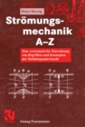 Stromungsmechanik A-Z : Eine systematische Einordnung von Begriffen und Konzepten der Stromungsmechanik - eBook
