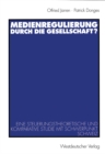 Medienregulierung durch die Gesellschaft? : Eine steuerungstheoretische und komparative Studie mit Schwerpunkt Schweiz - eBook