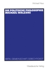 Die politische Philosophie Michael Walzers : Kritik, Gemeinschaft, Gerechtigkeit - eBook