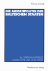 Die Auenpolitik der baltischen Staaten : Im Spannungsfeld zwischen Ost und West - eBook