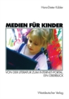 Medien fur Kinder : Von der Literatur zum Internet-Portal. Ein Uberblick - eBook