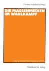 Die Massenmedien im Wahlkampf : Die Bundestagswahl 2002 - eBook