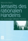Jenseits des rationalen Handelns : Zur Soziologie Vilfredo Paretos - eBook