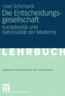 Die Entscheidungsgesellschaft : Komplexitat und Rationalitat der Moderne - eBook