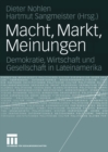 Macht, Markt, Meinungen : Demokratie, Wirtschaft und Gesellschaft in Lateinamerika - eBook