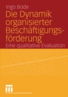 Die Dynamik organisierter Beschaftigungsforderung : Eine qualitative Evaluation - eBook