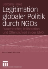 Legitimation globaler Politik durch NGOs : Frauenrechte, Deliberation und Offentlichkeit in der UNO - eBook