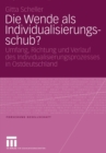 Die Wende als Individualisierungsschub? : Umfang, Richtung und Verlauf des Individualisierungsprozesses in Ostdeutschland - eBook