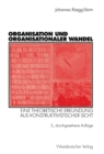 Organisation und organisationaler Wandel : Eine theoretische Erkundung aus konstruktivistischer Sicht - eBook