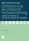 Globalisierung als politische Herausforderung : Global Governance zwischen Utopie und Realitat - eBook