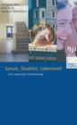 Schule, Stadtteil, Lebenswelt : Eine empirische Untersuchung - eBook