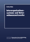 Interorganisationssysteme und Unternehmensnetzwerke : Wechselwirkungen zwischen organisatorischer und informationstechnischer Entwicklung - eBook