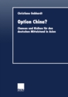 Option China? : Chancen und Risiken fur den deutschen Mittelstand in Asien - eBook