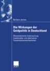 Die Wirkungen der Geldpolitik in Deutschland : Okonometrische Untersuchung traditioneller und alternativer Transmissionsmechanismen - eBook