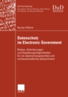 Datenschutz im Electronic Government : Risiken, Anforderungen und Gestaltungsmoglichkeiten fur ein datenschutzgerechtes und rechtsverbindliches eGovernment - eBook