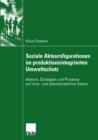 Soziale Akteursfigurationen im produktionsintegrierten Umweltschutz : Akteure, Strategien und Prozesse auf inner- und uberbetrieblicher Ebene - eBook