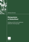 Kleinparteien in Deutschland : Aufstieg und Fall nicht-etablierter politischer Vereinigungen - eBook