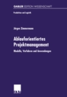 Ablauforientiertes Projektmanagement : Modelle, Verfahren und Anwendungen - eBook
