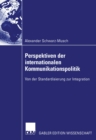 Perspektiven der internationalen Kommunikationspolitik : Von der Standardisierung zur Integration - eBook