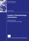 Logistik in Dienstleistungsunternehmen : Entwicklung einer prozessorientierten Konzeption - eBook