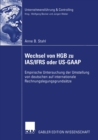 Wechsel von HGB zu IAS/IFRS oder US-GAAP : Empirische Untersuchung der Umstellung von deutschen auf internationale Rechnungslegungsgrundsatze - eBook