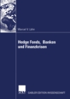 Hedge Fonds, Banken und Finanzkrisen : Die Bedeutung auerbilanzieller Leverage-Effekte durch Finanzderivate fur das Risikomanagement von Finanzinstituten und das systemische Risiko des globalen Finanz - eBook