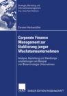 Corporate Finance Management zur Etablierung junger Wachstumsunternehmen : Analyse, Gestaltung und Handlungsempfehlungen am Beispiel von Biotechnologie-Unternehmen - eBook