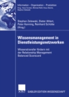 Wissensmanagement in Dienstleistungsnetzwerken : Wissenstransfer fordern mit der Relationship Management Balanced Scorecard - eBook