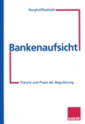 Bankenaufsicht : Theorie und Praxis der Regulierung - eBook