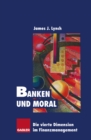 Banken und Moral : Die vierte Dimension im Finanzmanagement - eBook