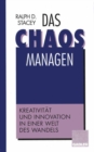 Das Chaos managen : Kreativitat und Innovation in einer Welt des Wandels - eBook