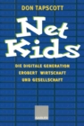 Net Kids : Die digitale Generation Erobert Wirtschaft und Gesellschaft - eBook