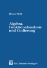Algebra, Funktionalanalysis und Codierung : Eine Einfuhrung fur Ingenieure - eBook
