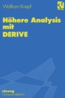 Hohere Analysis mit DERIVE : Mit zahlreichen Abbildungen, Beispielen und ubungsaufgaben sowie Mustersitzungen mit DERIVE - eBook