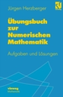 Ubungsbuch zur Numerischen Mathematik : Typische Aufgaben mit ausgearbeiteten Losungen zur Numerik und zum Wissenschaftlichen Rechnen - eBook
