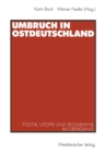 Umbruch in Ostdeutschland : Politik, Utopie und Biographie im Ubergang - eBook