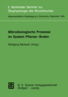 Mikrookologische Prozesse im System Pflanze-Boden : 5. Borkheider Seminar zur Okophysiologie des Wurzelraumes Wissenschaftliche Arbeitstagung in Schmerwitz/Brandenburg vom 26. bis 28. September 1994 - eBook