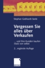 Vergessen Sie alles uber Verkaufen : ... und Ihre Kunden kaufen (fast) von selbst - eBook