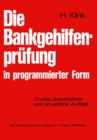 Die Bankgehilfenprufung in programmierter Form : Wiederholungs- und Ubungsbuch - eBook