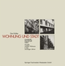 Wohnung und Stadt : Hamburg * Frankfurt * Wien Modelle sozialen Wohnens in den zwanziger Jahren - eBook