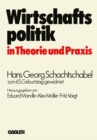 Wirtschaftspolitik in Theorie und Praxis : Hans Georg Schachtschabel zum 65. Geburtstag gewidmet - eBook