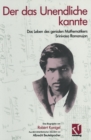 Der das Unendliche kannte : Das Leben des genialen Mathematikers Srinivasa Ramanujan - eBook