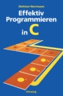 Effektiv Programmieren in C : Eine Einfuhrung in die Programmiersprache - eBook