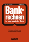 Bankrechnen in programmierter Form : Ein Buch zur Vorbereitung auf die Bankgehilfenprufung - eBook