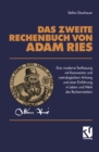 Das Zweite Rechenbuch Von Adam Ries : Eine moderne Textfassung mit Kommentar und metrologischem Anhang und einer Einfuhrung in Leben und Werk des Rechenmeisters - eBook