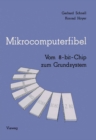 Mikrocomputerfibel : Vom 8-bit-Chip zum Grundsystem - eBook
