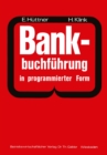 Bankbuchfuhrung in programmierter Form : Ein Buch zur Vorbereitung auf die Bankgehilfenprufung - eBook